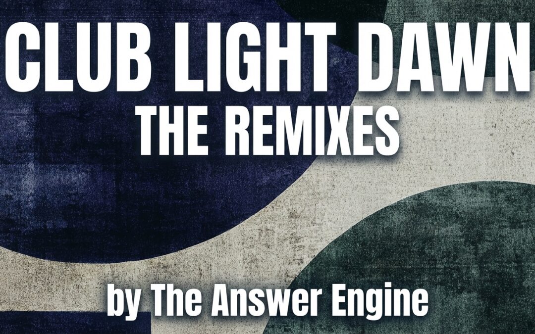 The Answer Engine – Club Light Dawn (the remixes)
